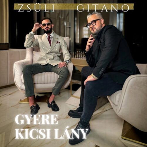 Gitano X Zsüli :  Gyere kicsi lány 2024. NEW